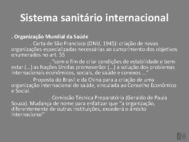 Sistema sanitário internacional. Organização Mundial da Saúde. Carta de São Francisco (ONU, 1945): criação