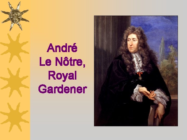 André Le Nôtre, Royal Gardener 