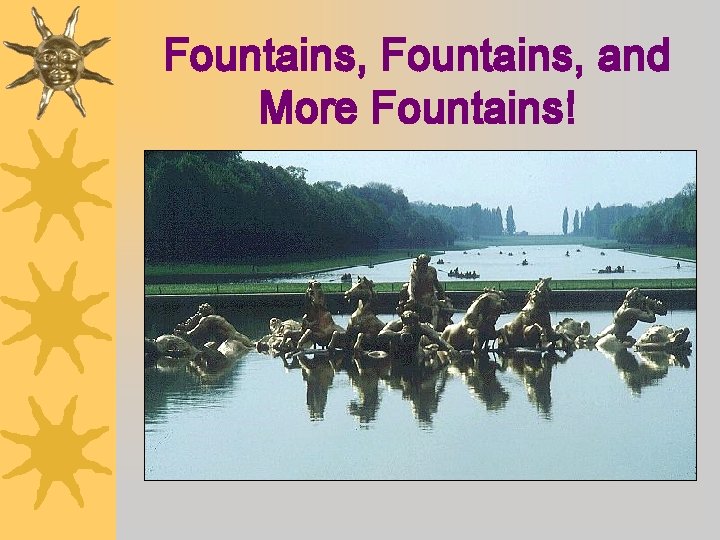 Fountains, and More Fountains! 