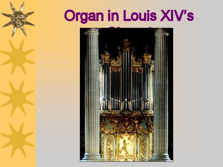 Organ in Louis XIV’s Chapel 