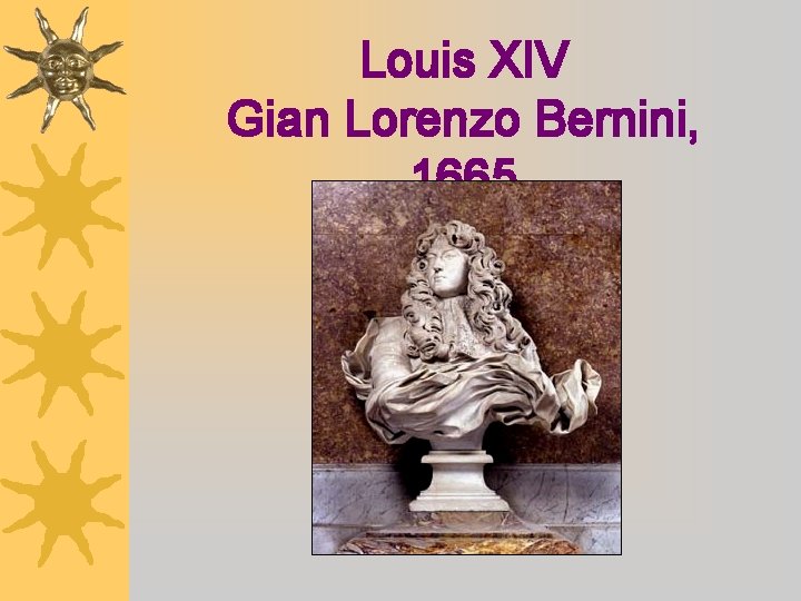 Louis XIV Gian Lorenzo Bernini, 1665 