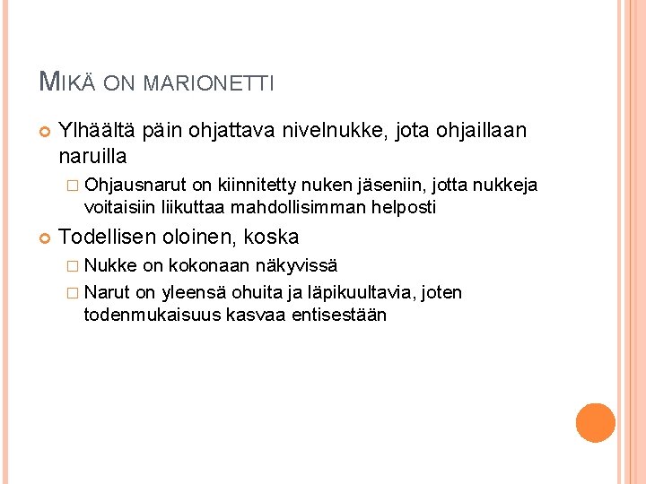 MIKÄ ON MARIONETTI Ylhäältä päin ohjattava nivelnukke, jota ohjaillaan naruilla � Ohjausnarut on kiinnitetty