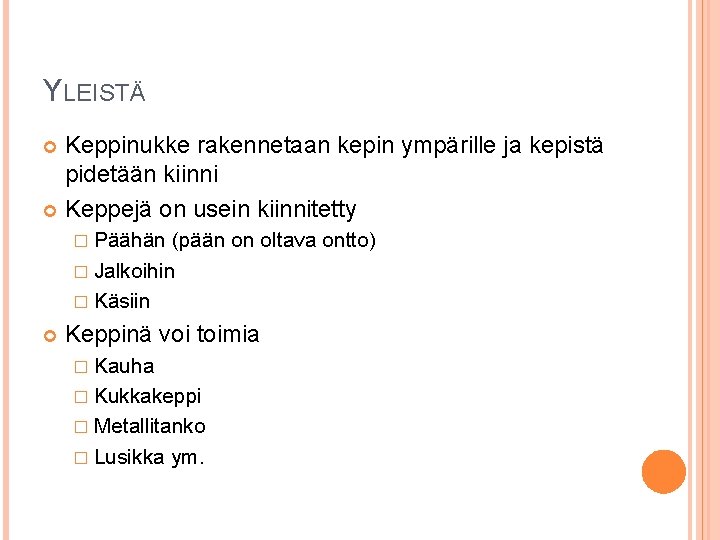 YLEISTÄ Keppinukke rakennetaan kepin ympärille ja kepistä pidetään kiinni Keppejä on usein kiinnitetty � YLEISTÄ Keppinukke rakennetaan kepin ympärille ja kepistä pidetään kiinni Keppejä on usein kiinnitetty �