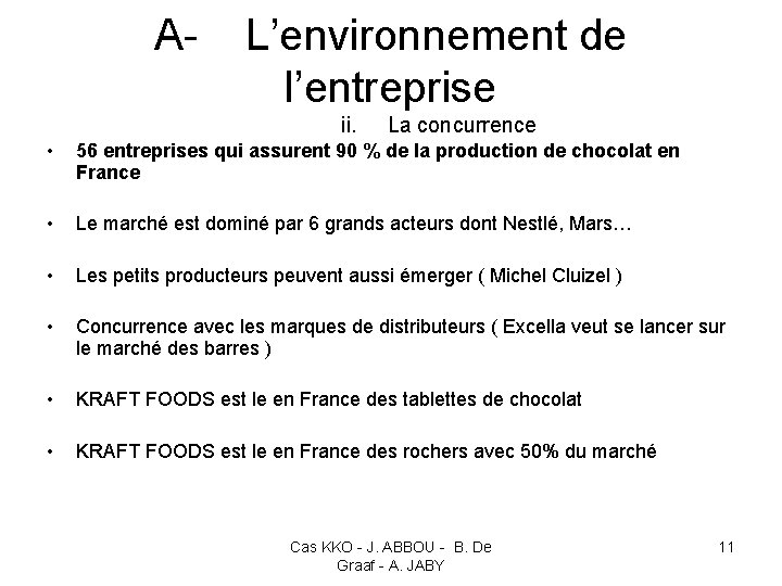 A- L’environnement de l’entreprise ii. La concurrence • 56 entreprises qui assurent 90 %