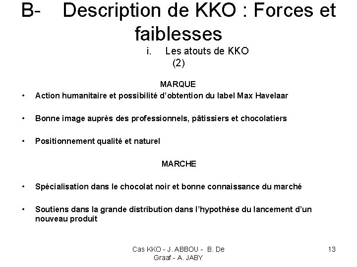 B- Description de KKO : Forces et faiblesses i. Les atouts de KKO (2)