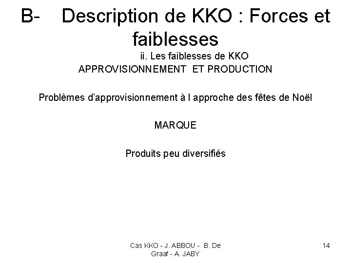 B- Description de KKO : Forces et faiblesses ii. Les faiblesses de KKO APPROVISIONNEMENT