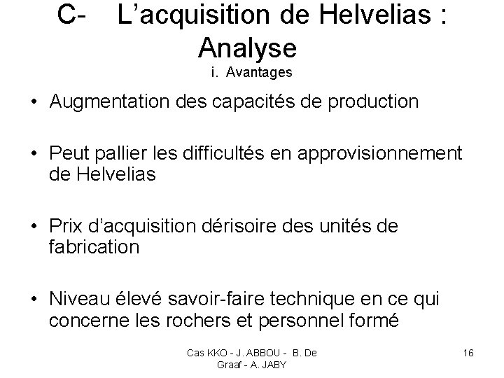 C- L’acquisition de Helvelias : Analyse i. Avantages • Augmentation des capacités de production