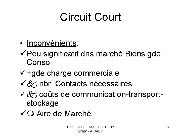 Circuit Court • Inconvénients: ü Peu significatif dns marché Biens gde Conso ü +gde
