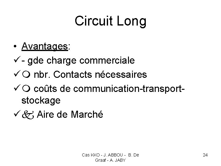 Circuit Long • Avantages: ü - gde charge commerciale ü nbr. Contacts nécessaires ü