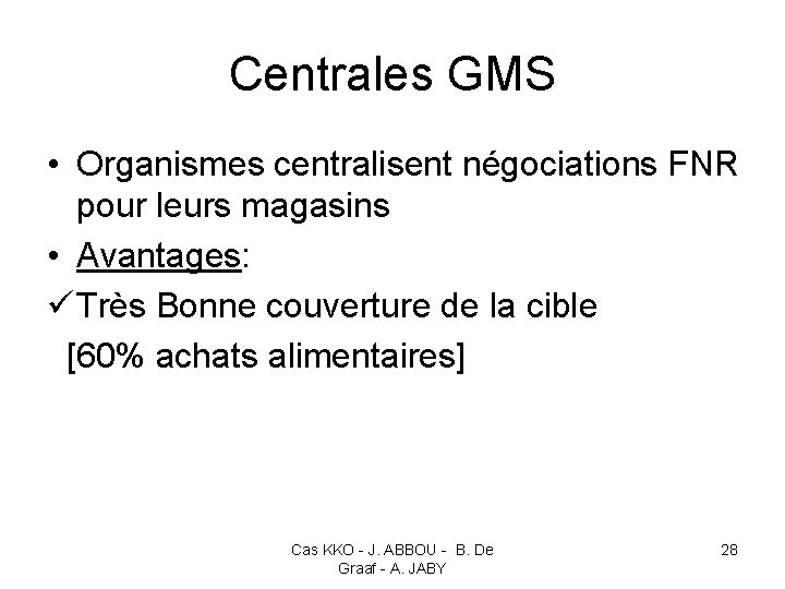 Centrales GMS • Organismes centralisent négociations FNR pour leurs magasins • Avantages: ü Très