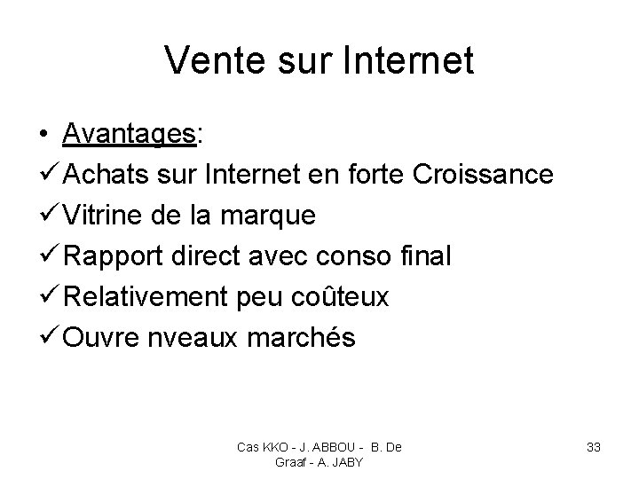 Vente sur Internet • Avantages: ü Achats sur Internet en forte Croissance ü Vitrine