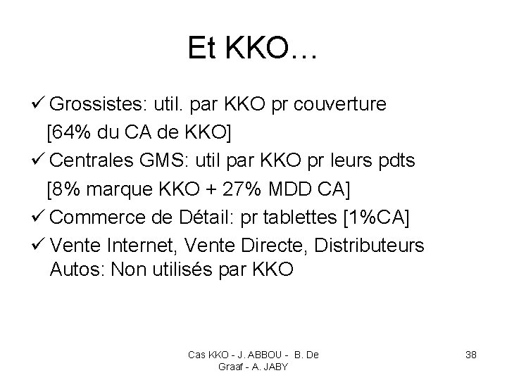 Et KKO… ü Grossistes: util. par KKO pr couverture [64% du CA de KKO]