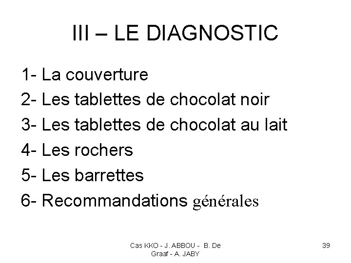 III – LE DIAGNOSTIC 1 - La couverture 2 - Les tablettes de chocolat