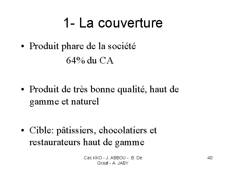 1 - La couverture • Produit phare de la société 64% du CA •