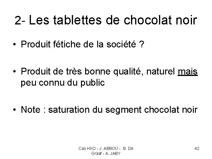 2 - Les tablettes de chocolat noir • Produit fétiche de la société ?