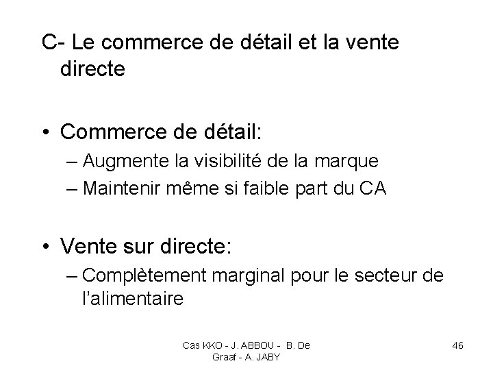 C- Le commerce de détail et la vente directe • Commerce de détail: –