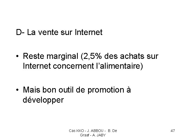 D- La vente sur Internet • Reste marginal (2, 5% des achats sur Internet