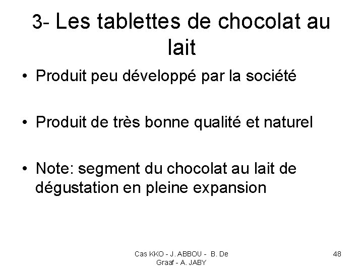 3 - Les tablettes de chocolat au lait • Produit peu développé par la