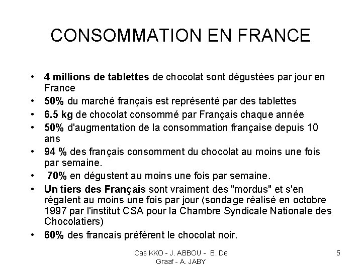 CONSOMMATION EN FRANCE • 4 millions de tablettes de chocolat sont dégustées par jour