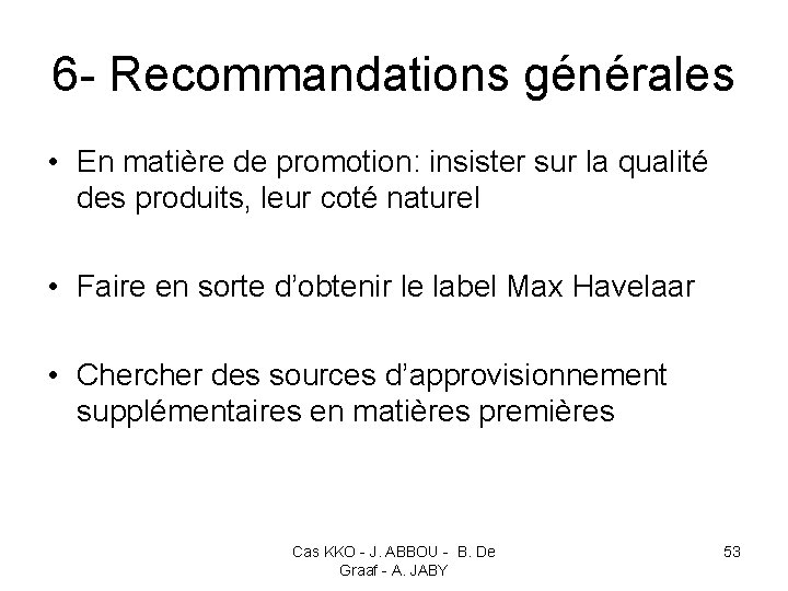 6 - Recommandations générales • En matière de promotion: insister sur la qualité des