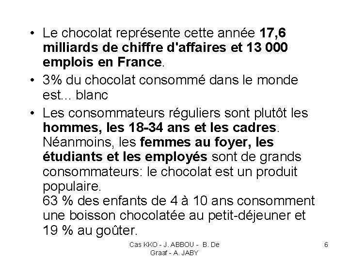  • Le chocolat représente cette année 17, 6 milliards de chiffre d'affaires et