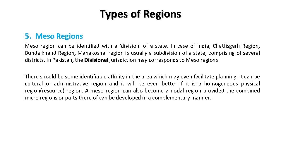 Types of Regions 5. Meso Regions Meso region can be identified with a ‘division’