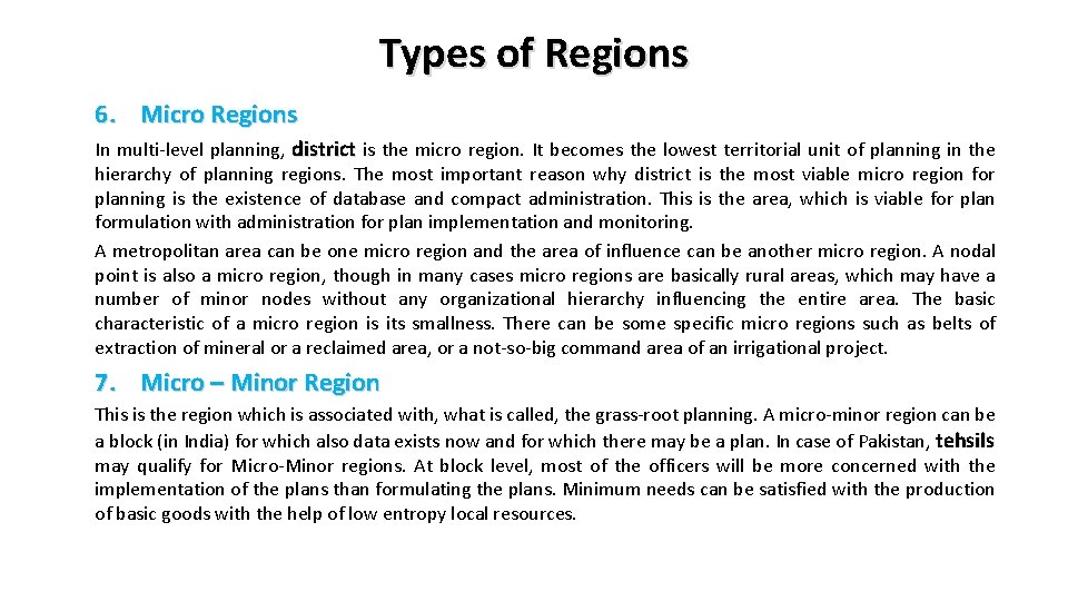 Types of Regions 6. Micro Regions In multi-level planning, district is the micro region.