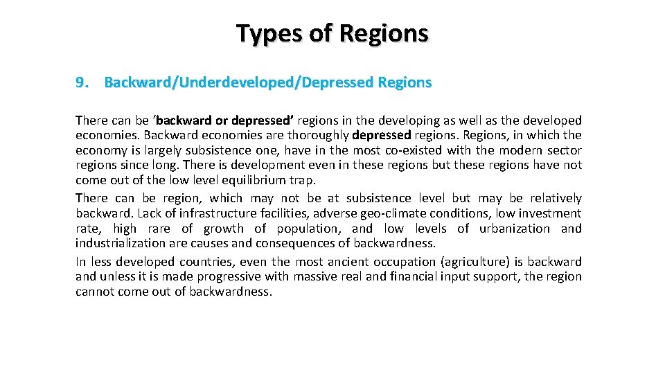 Types of Regions 9. Backward/Underdeveloped/Depressed Regions There can be ‘backward or depressed’ regions in