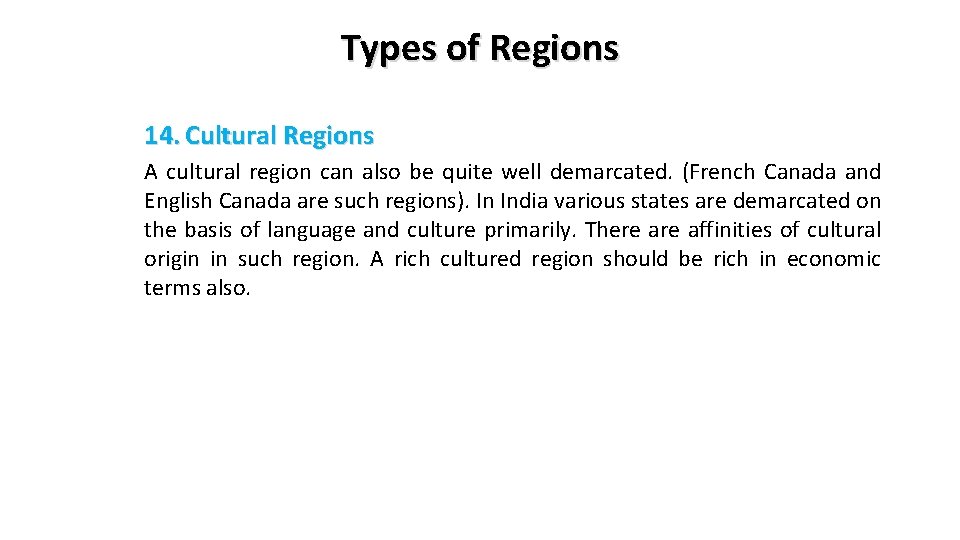 Types of Regions 14. Cultural Regions A cultural region can also be quite well