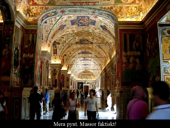 Mera pynt. Massor faktiskt! 