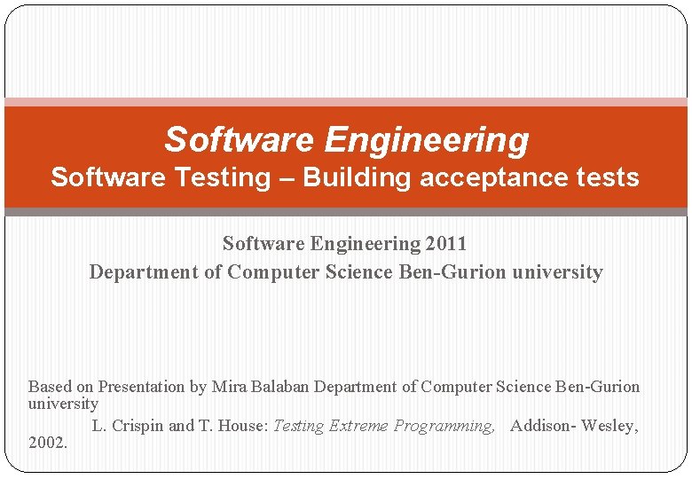 Software Engineering Software Testing – Building acceptance tests Software Engineering 2011 Department of Computer