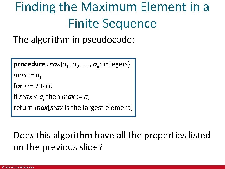 Finding the Maximum Element in a Finite Sequence The algorithm in pseudocode: procedure max(a