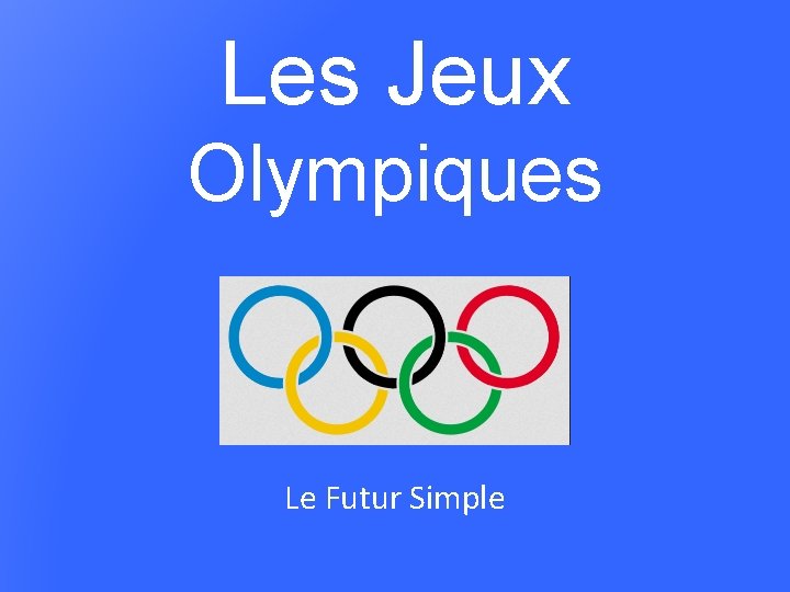 Les Jeux Olympiques Le Futur Simple 