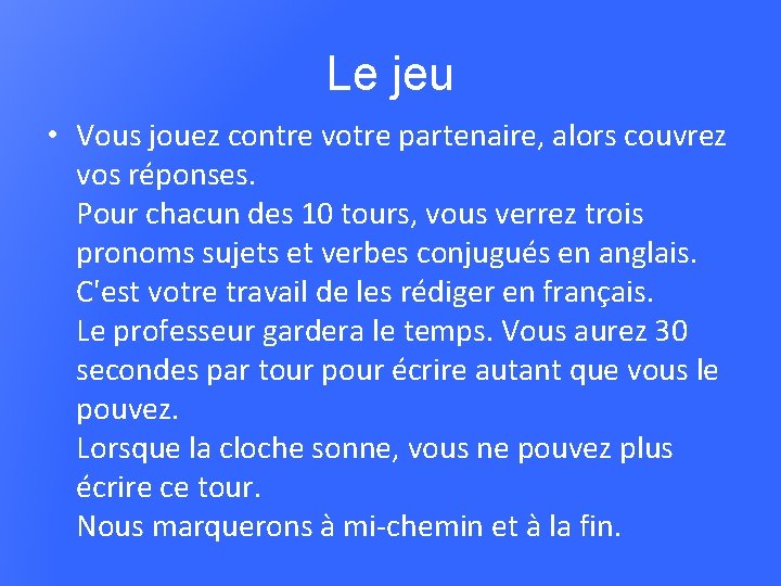 Le jeu • Vous jouez contre votre partenaire, alors couvrez vos réponses. Pour chacun