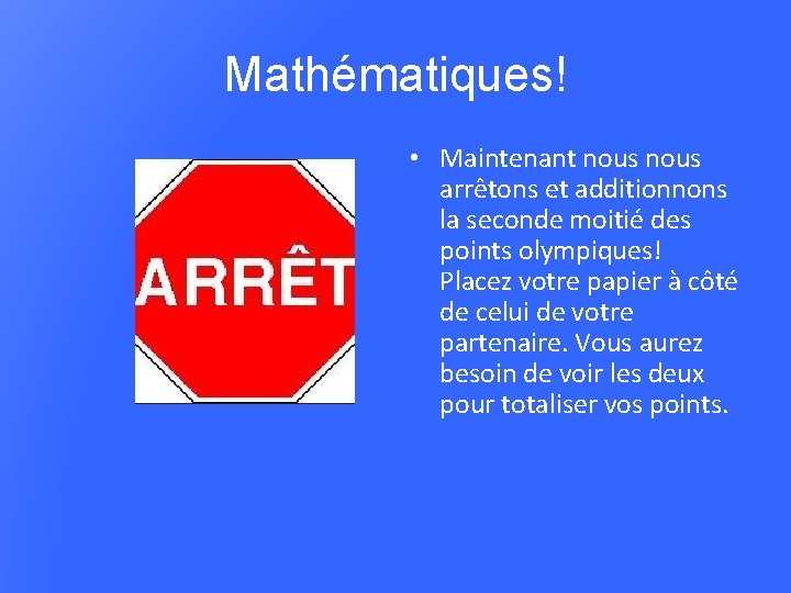 Mathématiques! • Maintenant nous arrêtons et additionnons la seconde moitié des points olympiques! Placez