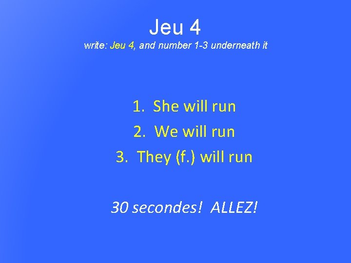 Jeu 4 write: Jeu 4, and number 1 -3 underneath it 1. She will