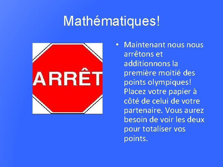 Mathématiques! • Maintenant nous arrêtons et additionnons la première moitié des points olympiques! Placez