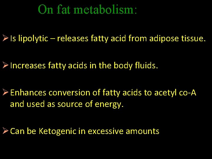On fat metabolism: Lipid Metabolism Ø Is lipolytic – releases fatty acid from adipose