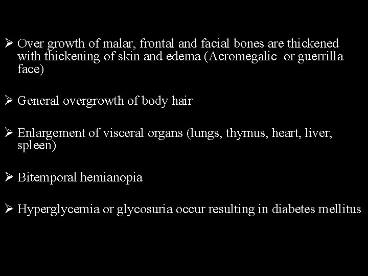 Ø Ø Over growth of malar, frontal and facial bones are thickened with thickening