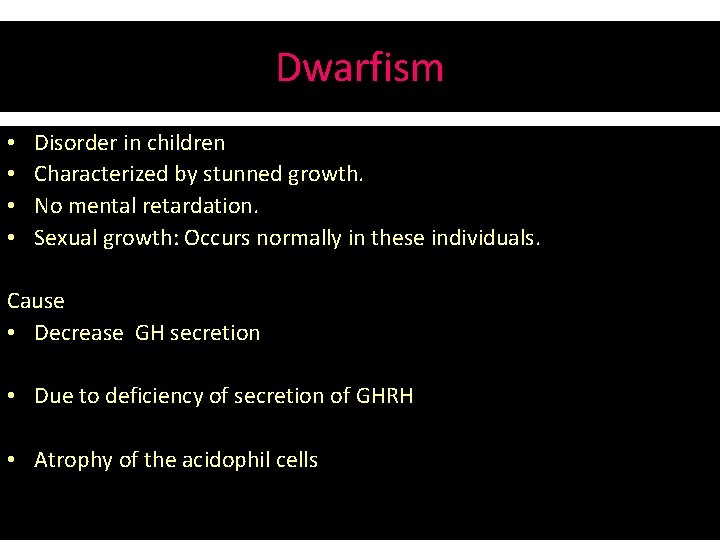 Dwarfism • • Disorder in children Characterized by stunned growth. No mental retardation. Sexual