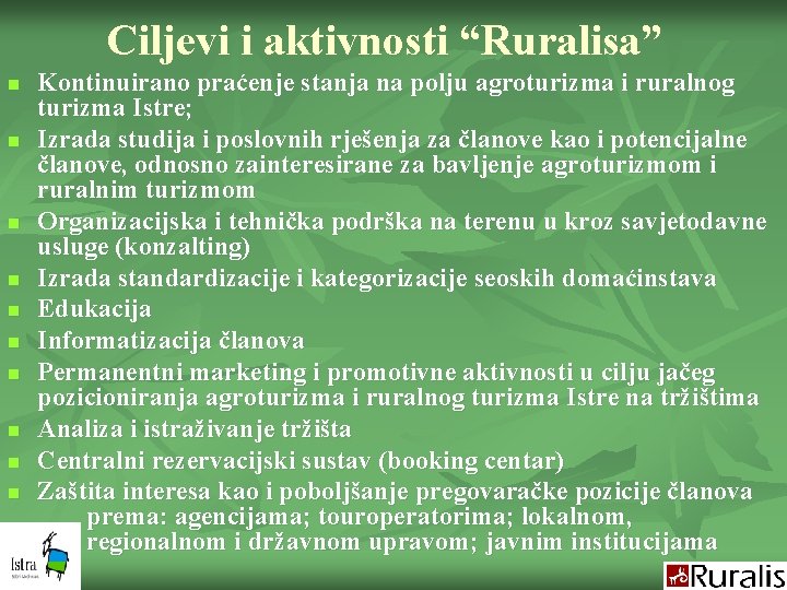 Ciljevi i aktivnosti “Ruralisa” n n n n n Kontinuirano praćenje stanja na polju