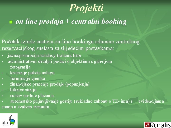 Projekti n on line prodaja + centralni booking Početak izrade sustava on-line bookinga odnosno