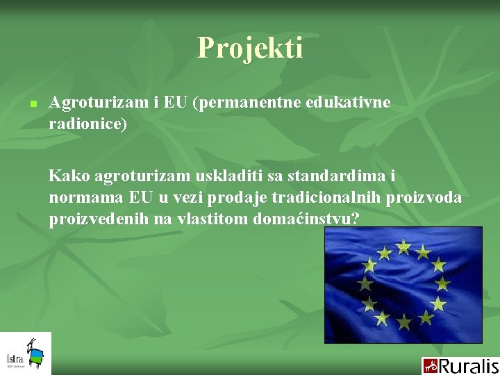 Projekti n Agroturizam i EU (permanentne edukativne radionice) Kako agroturizam uskladiti sa standardima i