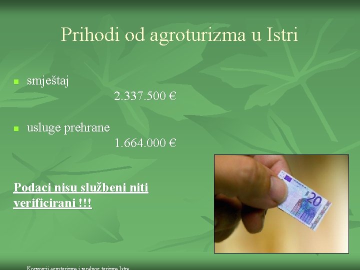 Prihodi od agroturizma u Istri n smještaj 2. 337. 500 € n usluge prehrane