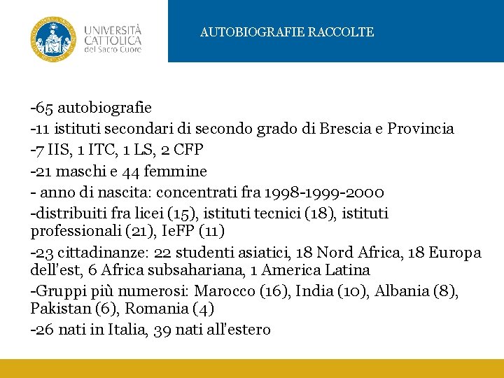 AUTOBIOGRAFIE RACCOLTE -65 autobiografie -11 istituti secondari di secondo grado di Brescia e Provincia AUTOBIOGRAFIE RACCOLTE -65 autobiografie -11 istituti secondari di secondo grado di Brescia e Provincia