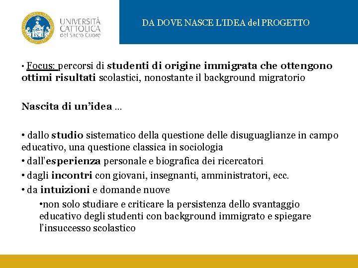 DA DOVE NASCE L’IDEA del PROGETTO • Focus: percorsi di studenti di origine immigrata