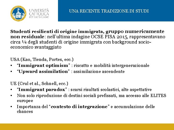 UNA RECENTE TRADIZIONE DI STUDI Studenti resilienti di origine immigrata, gruppo numericamente non residuale: