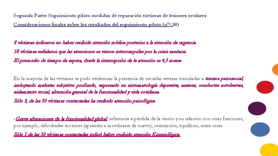 Segunda Parte: Seguimiento piloto medidas de reparación víctimas de lesiones oculares Consideraciones finales sobre