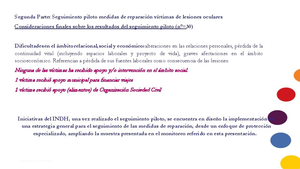 Segunda Parte: Seguimiento piloto medidas de reparación víctimas de lesiones oculares Consideraciones finales sobre