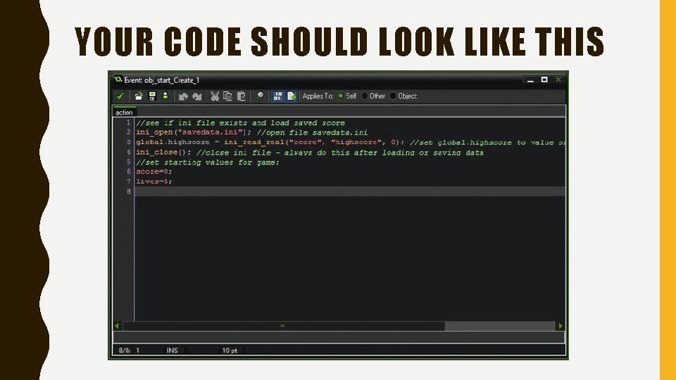 YOUR CODE SHOULD LOOK LIKE THIS 